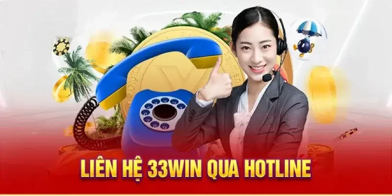 liên hệ qua hotline Liên hệ với 33win qua hotline
