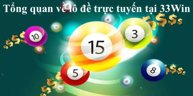 lô đề trực tuyến tại 33Win Tổng quan về lô đề trực tuyến tại 33Win