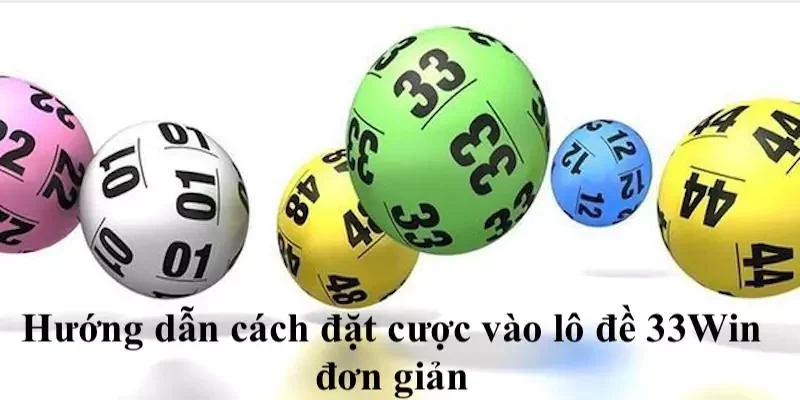 đánh đề 33Win đơn giản Hướng dẫn cách đặt cược vào đánh đề 33Win đơn giản