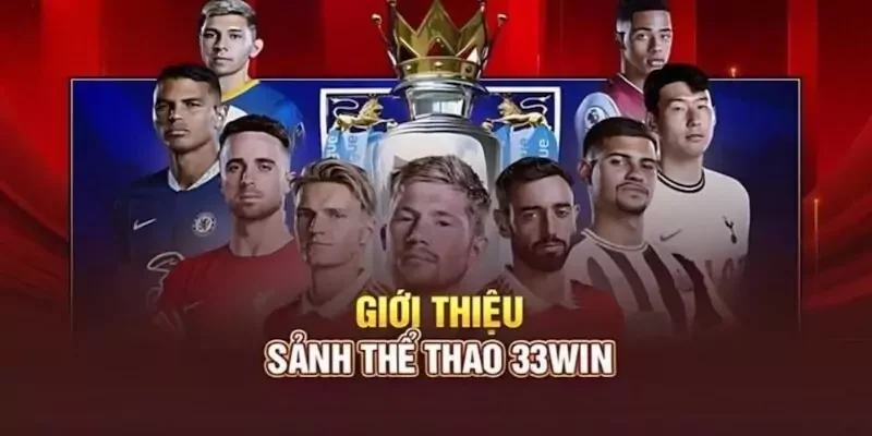 sảnh thể thao tại 33Win Giới thiệu về sảnh thể thao tại 33Win