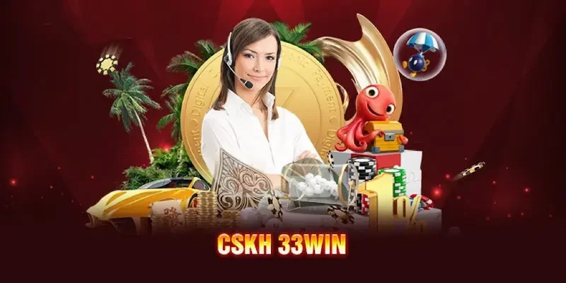 Bộ phận CSKH Bộ phận CSKH của 33win