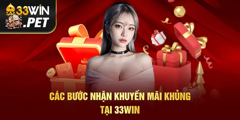 Các bước nhận khuyến mãi khủng tại 33Win Các bước nhận khuyến mãi khủng tại 33Win