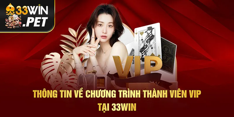 Thông tin về chương trình thành viên VIP tại 33Win Thông tin về chương trình thành viên VIP tại 33Win